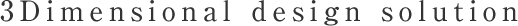 3Dimensional design solution